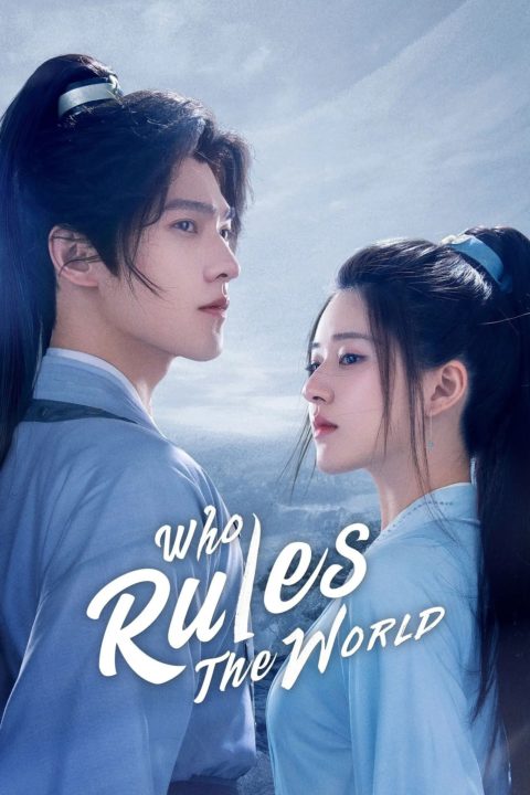 ดูซีรี่ย์จีน Who Rules The World เทียบท้าปฐพี พากย์ไทย (ครบทุกตอน)